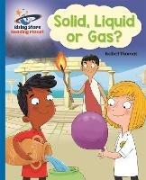 Reading Planet - Solid, Liquid or Gas? -  Blue: Galaxy - Isabel Thomas - cover