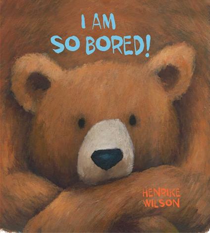 I Am So Bored! - Henrike Wilson - ebook