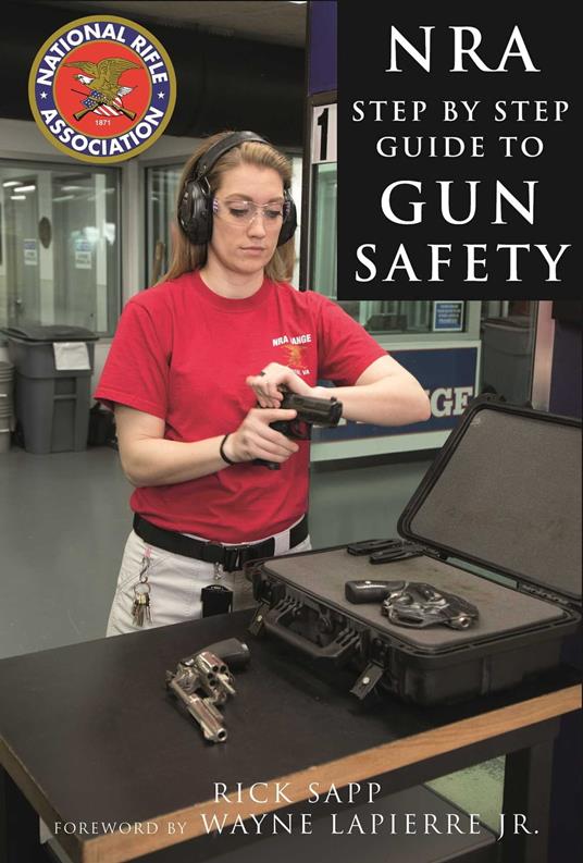 The NRA Step-by-Step Guide to Gun Safety