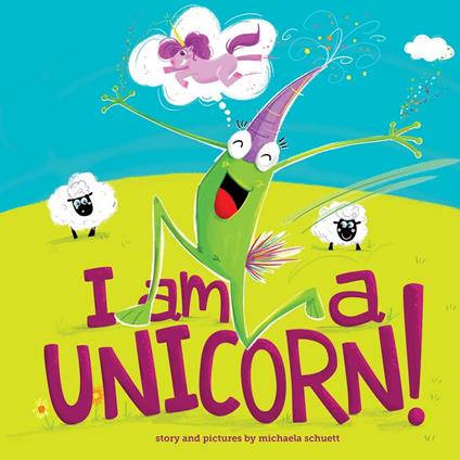 I Am a Unicorn! - Michaela Schuett - ebook
