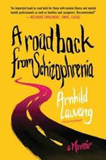 A Road Back from Schizophrenia: A Memoir