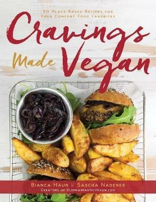 Cravings Made Vegan: 50 Plant-Based Recipes for Your Comfort Food Favorites - Bianca Haun,Sascha Naderer - cover