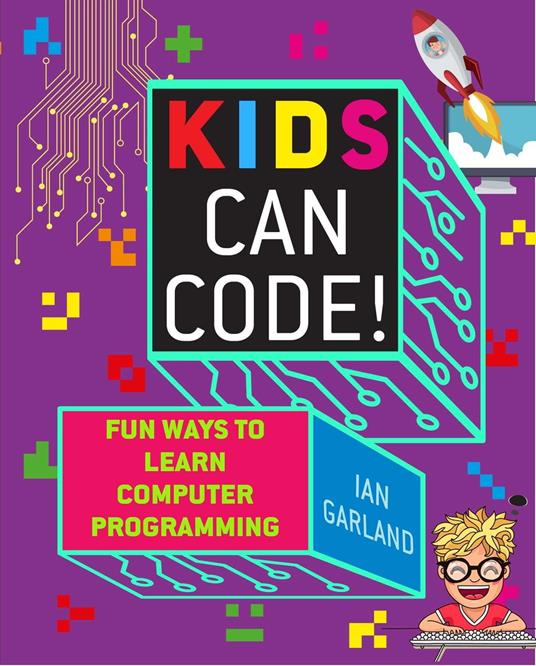 Kids Can Code! - Ian Garland - ebook