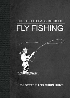 The Little Black Book of Fly Fishing: 201 Tips to Make You A Better Angler - Kirk Deeter - cover