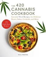 The 420 Cannabis Cookbook: Essential Weed Recipes for Delicious Butter, Salsas, Cocktails, and More