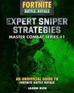 Expert Sniper Strategies: An Unofficial Guide to Fortnite Battle Royale