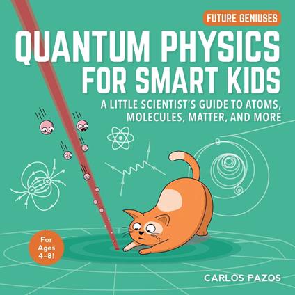 Quantum Physics for Smart Kids - Carlos Pazos - ebook