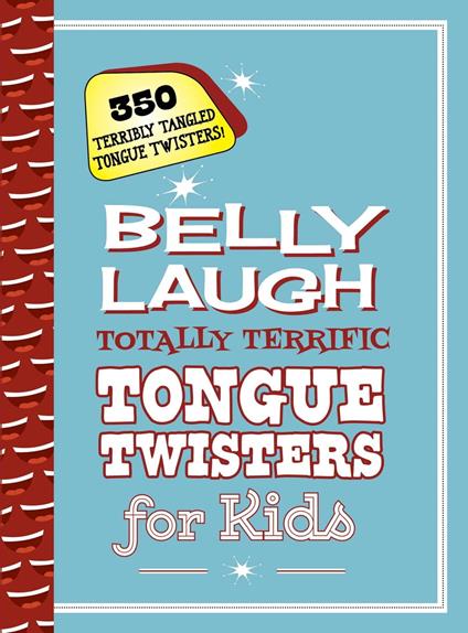 Belly Laugh Totally Terrific Tongue Twisters for Kids - Sky Pony Press - ebook