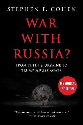 War With Russia?: From Putin & Ukraine to Trump & Russiagate - Stephen F. Cohen - cover