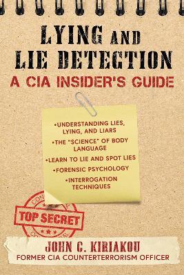 Lying and Lie Detection: A CIA Insider's Guide - John Kiriakou - cover