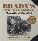 Brady's Civil War Journal: Photographing the War 1861-65