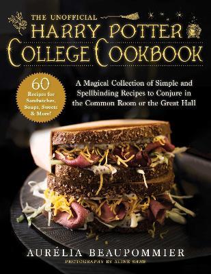 The Unofficial Harry Potter College Cookbook: A Magical Collection of Simple and Spellbinding Recipes to Conjure in the Common Room or the Great Hall - Aurelia Beaupommier - cover