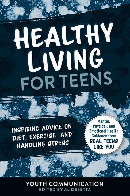 Healthy Living for Teens - Youth Communication,Al Desetta - ebook