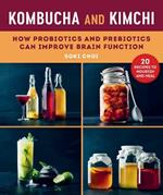 Kombucha and Kimchi: How Probiotics and Prebiotics Can Improve Brain Function