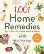 1,001 Home Remedies: Tips & Tricks for Natural Health & Beauty