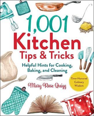 1,001 Kitchen Tips & Tricks: Helpful Hints for Cooking, Baking, and Cleaning - Mary Rose Quigg - cover