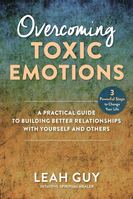 Overcoming Toxic Emotions