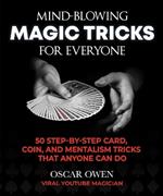 Mind-Blowing Magic Tricks for Everyone: 50 Step-by-Step Card, Coin, and Mentalism Tricks That Anyone Can Do