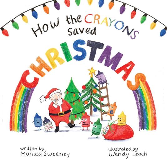 How the Crayons Saved Christmas - Monica Sweeney,Wendy Leach - ebook