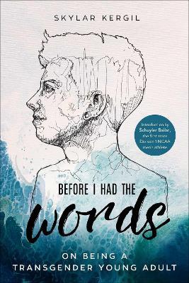 Before I Had the Words: On Being a Transgender Young Adult - Skylar Kergil - cover