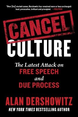 Cancel Culture: The Latest Attack on Free Speech and Due Process - Alan Dershowitz - cover