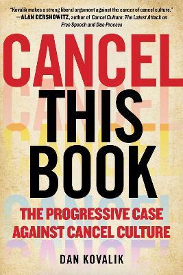 Cancel This Book: The Progressive Case Against Cancel Culture - Dan Kovalik - cover