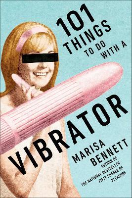 101 Things to Do with a Vibrator - Marisa Bennett - cover