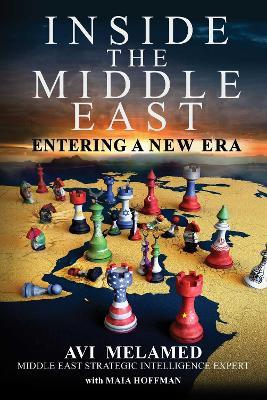 Inside the Middle East: Entering a New Era - Avi Melamed - cover