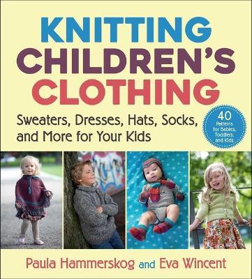 Knitting Children's Clothing: Sweaters, Dresses, Hats, Socks, and More for Your Kids - Paula Hammerskog,Eva Wincent - cover