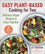 Easy Plant-Based Cooking for Two: Delicious Vegan Recipes to Enjoy Together