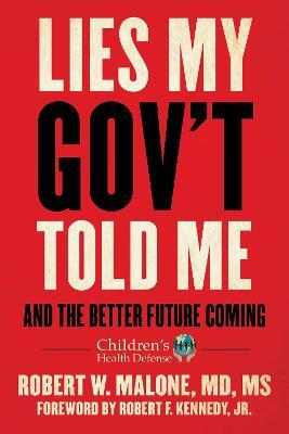 Lies My Gov't Told Me: And the Better Future Coming - Robert W. Malone - cover