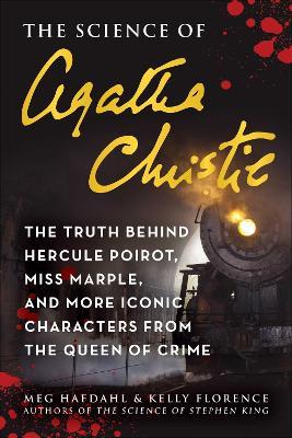 The Science of Agatha Christie: The Truth Behind Hercule Poirot, Miss Marple, and More Iconic Characters from the Queen of Crime - Meg Hafdahl,Kelly Florence - cover