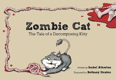 Zombie Cat: The Tale of a Decomposing Kitty - Isabel Atherton - cover