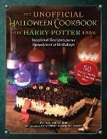 The Unofficial Halloween Cookbook for Harry Potter Fans: Inspired Recipes for the Spookiest of Holidays - Tom Grimm - cover