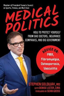 Medical Politics: How to Protect Yourself from Bad Doctors Insurance Companies and Big Government