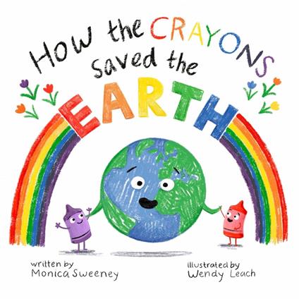 How the Crayons Saved the Earth - Monica Sweeney - ebook