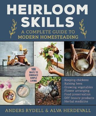 Heirloom Skills: A Complete Guide to Modern Homesteading - Anders Rydell,Alva Herdevall - cover