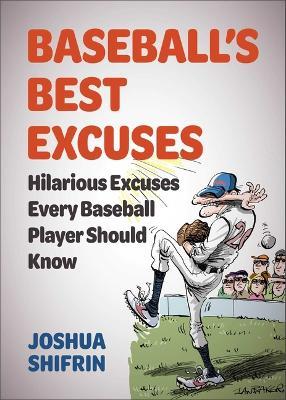 Baseball's Best Excuses: Hilarious Excuses Every Baseball Player Should Know - Joshua Shifrin - cover