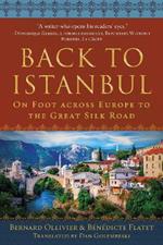 Back to Istanbul: On Foot across Europe to the Great Silk Road