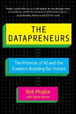 The Datapreneurs: The Promise of AI and the Creators Building Our Future