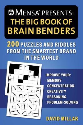 Mensa(r) Presents: The Big Book of Brain Benders: 200 Puzzles and Riddles from the Smartest Brand in the World (Improve Your Memory, Concentration, Creativity, Reasoning, Problem-Solving) - David Millar,American Mensa - cover