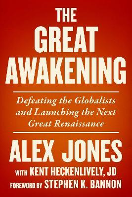 The Great Awakening: Defeating the Globalists and Launching the Next Great Renaissance - Alex Jones,Kent Heckenlively - cover