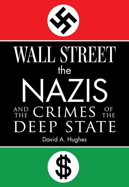 Wall Street, the Nazis, and the Crimes of the Deep State