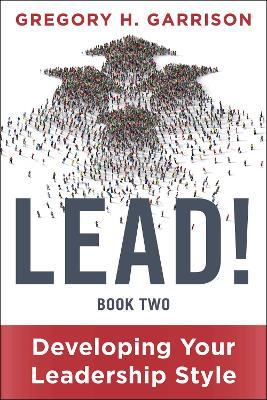 LEAD! Book 2: Developing Your Leadership Style - Gregory H. Garrison - cover
