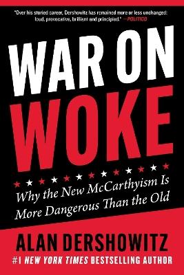 War on Woke: Why the New McCarthyism Is More Dangerous Than the Old - Alan Dershowitz - cover