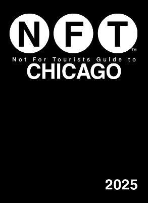 Not For Tourists Guide to Chicago 2025 - Not For Tourists - cover
