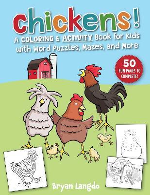 Chickens!: A Coloring and Activity Book for Kids with Word Puzzles, Mazes & More - Bryan Langdo - cover