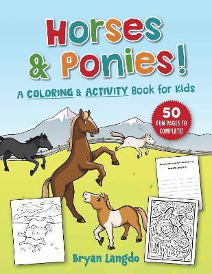 Horses and Ponies!: A Coloring and Activity Book for Kids - Bryan Langdo - cover