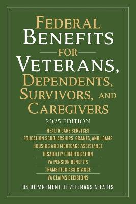 Federal Benefits for Veterans, Dependents, Survivors, and Caregivers: 2023 Edition - cover