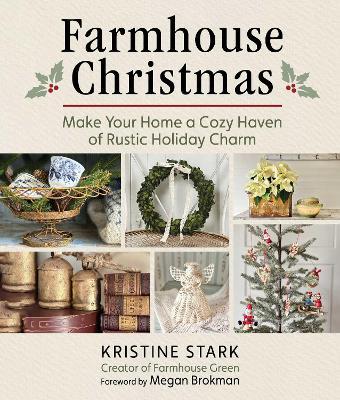 Farmhouse Christmas: Make Your Home a Cozy Haven of Rustic Holiday Charm - Kristine Stark - cover